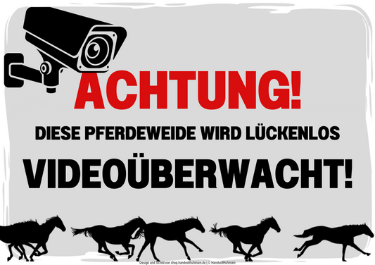 Hinweisschild Videoüberwachung - Achtung! Diese Pferdeweide wird lückenlos videoüberwacht.